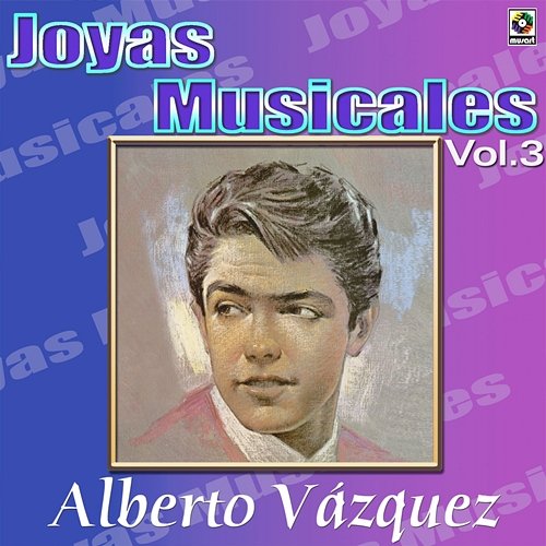 Joyas Musicales: Tres Estilos, Vol. 3 Alberto Vazquez