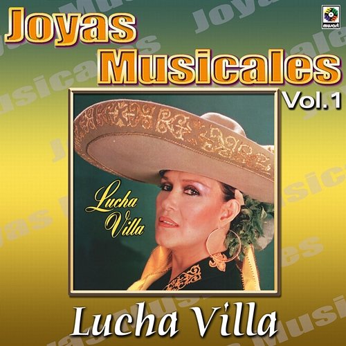 Joyas Musicales: Una Gran Cantate Y Tres Grandes Compositores, Vol. 1 Lucha Villa