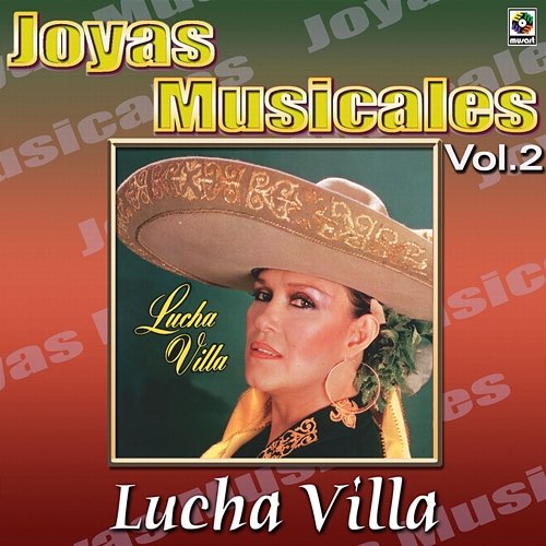 Joyas Musicales: Una Gran Cantate Y Tres Grandes Compositores, Vol. 2 Lucha Villa