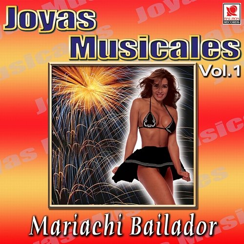 Joyas Musicales, Vol. 1 Mariachi Bailador