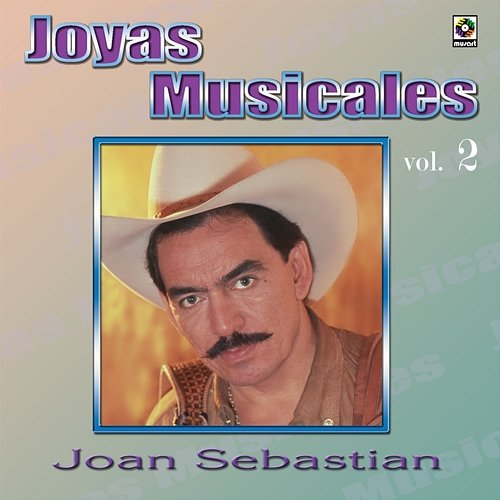 Joyas Musicales, Vol. 2: Desaires Joan Sebastian