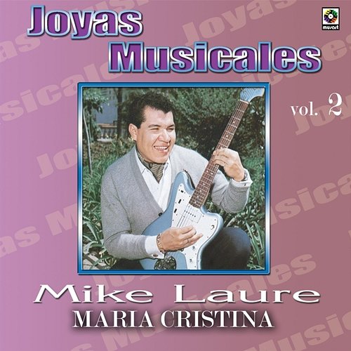 Joyas Musicales, Vol. 2: María Cristina Mike Laure