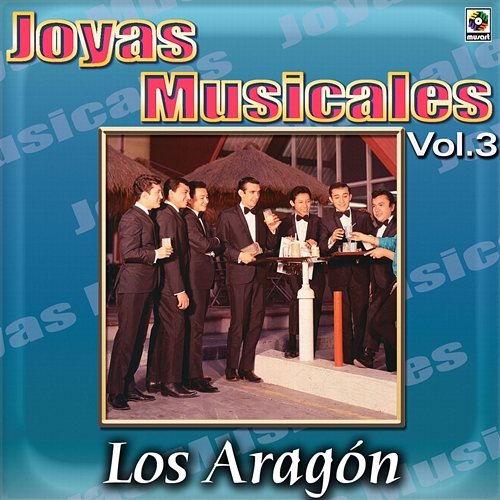 Joyas Musicales, Vol. 3 Los Aragón