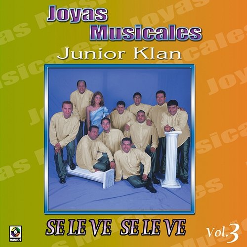 Joyas Musicales, Vol. 3 – Se Le Ve, Se Le Ve Junior Klan