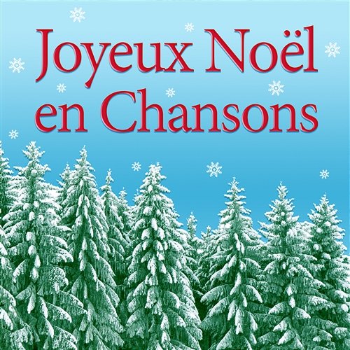 Joyeux Noël en chansons Various Artists