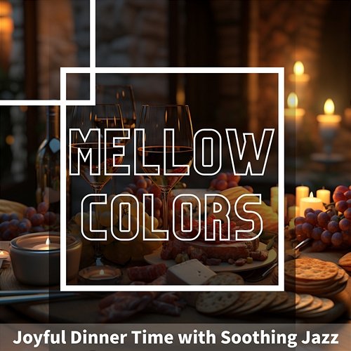 Joyful Dinner Time with Soothing Jazz Mellow Colors