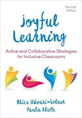 Joyful Learning: Active and Collaborative Strategies for Inclusive Classrooms Udvari-Solner Alice, Kluth Paula M.
