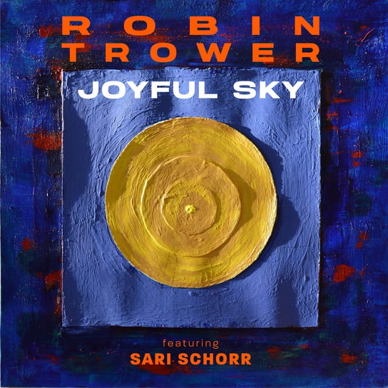 Joyful Sky Robin Trower, Sari Schorr