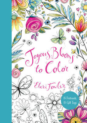 Joyous Blooms to Color: 15 Postcards, 15 Gift Tags Fowler Eleri