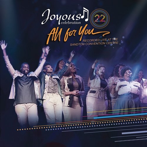 Joyous Celebration 22: All For You Joyous Celebration