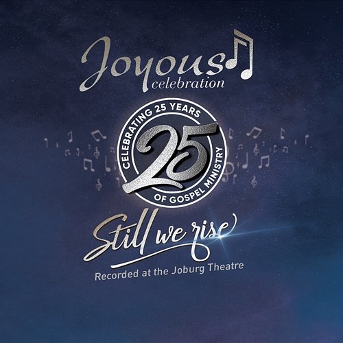 Joyous Celebration 25 - Still We Rise: Live At The Joburg Theatre Joyous Celebration