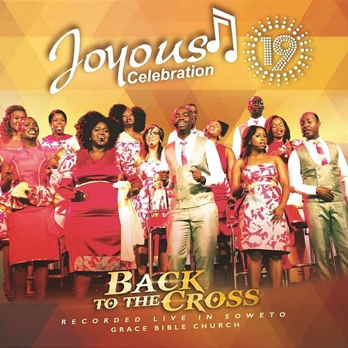 Joyous Celebration, Vol. 19 (Back to the Cross) Joyous Celebration
