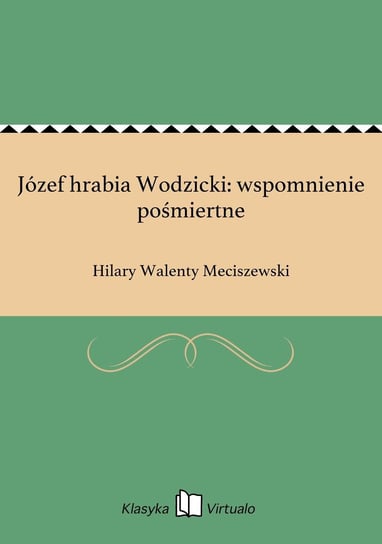 Józef hrabia Wodzicki: wspomnienie pośmiertne Meciszewski Hilary Walenty