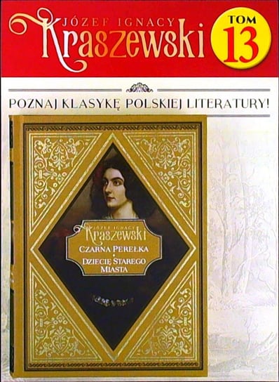Józef Ignacy Kraszewski Tom 13 Hachette Polska Sp. z o.o.