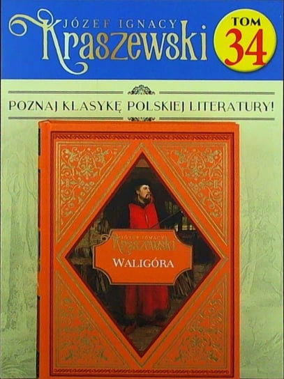 Józef Ignacy Kraszewski Tom 34 Hachette Polska Sp. z o.o.