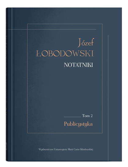 Józef Łobodowski. Notatniki Opracowanie zbiorowe