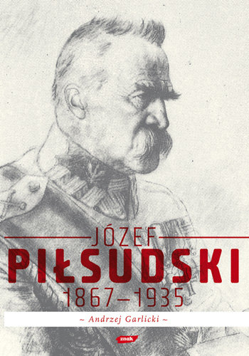 Józef Piłsudski 1867-1935 Garlicki Andrzej