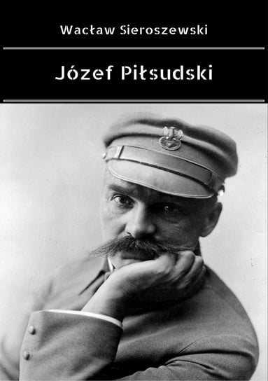 Józef Piłsudski Sieroszewski Wacław