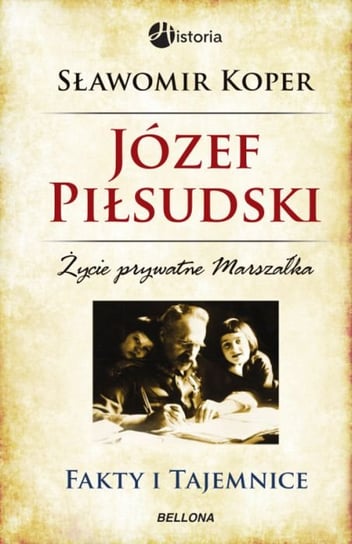 Józef Piłsudski. Fakty i tajemnice Koper Sławomir