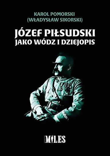 Józef Piłsudski jako wódz i dziejopis Pomorski Karol