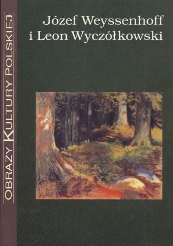 Józef Weyssenhoff i Leon Wyczółkowski Opracowanie zbiorowe