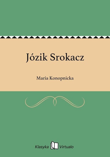 Józik Srokacz Konopnicka Maria