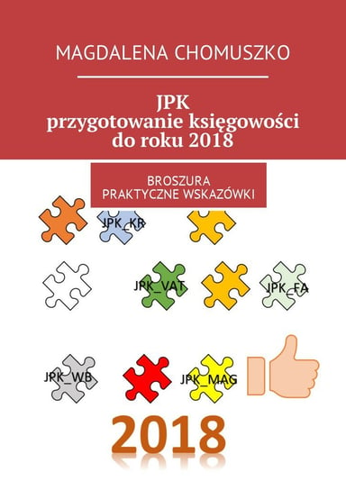 JPK. Przygotowanie księgowości do roku 2018 Chomuszko Magdalena