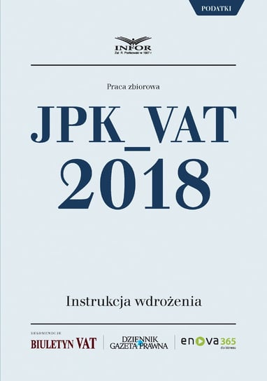 JPK VAT 2018. Instrukcja wdrożenia Opracowanie zbiorowe