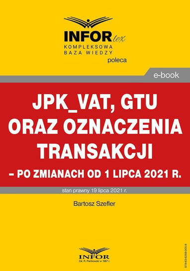 JPK_VAT, GTU oraz oznaczenia transakcji – po zmianach od 1 lipca 2021 r. Szefler Bartosz