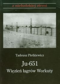 Ju 651 Więzień łagrów Workuty Pietkiewicz Tadeusz