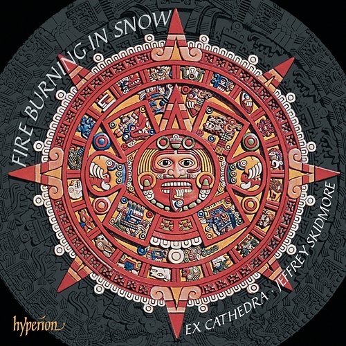 Juan de Araujo: Fire Burning in Snow – Baroque Music from Latin America 1 Ex Cathedra, Jeffrey Skidmore