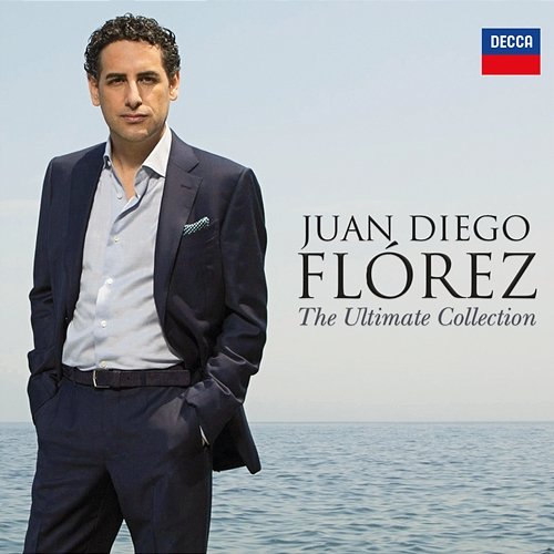 Juan Diego Flórez - The Ultimate Collection Juan Diego Flórez