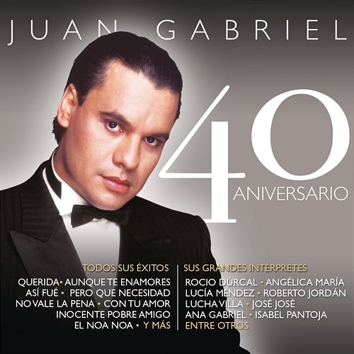 Juan Gabriel - 40 Aniversario Juan Gabriel