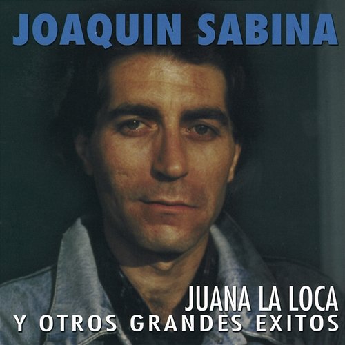 Juana La Loca Y Otros Grandes Éxitos Joaquín Sabina