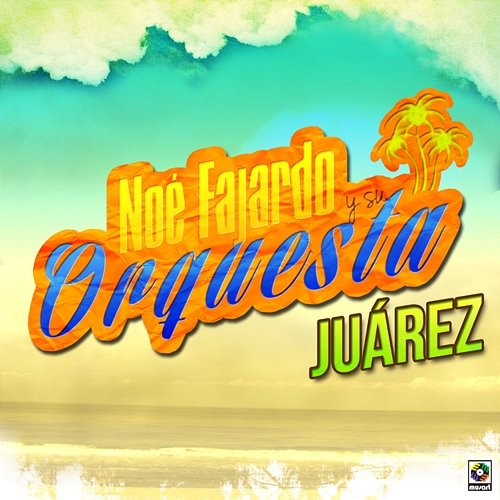 Juárez Noé Fajardo y Su Orquesta