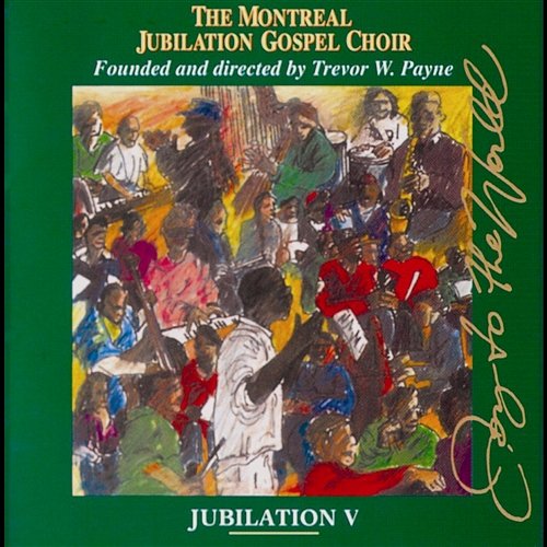 Jubilation V: Joy to the World Montreal Jubilation Gospel Choir