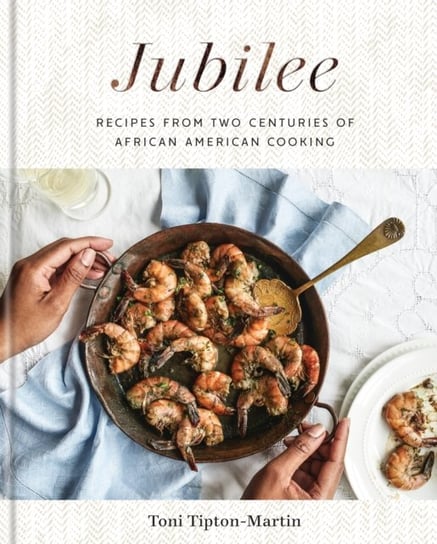 Jubilee: Recipes from Two Centuries of African American Cooking: A Cookbook Toni Martin