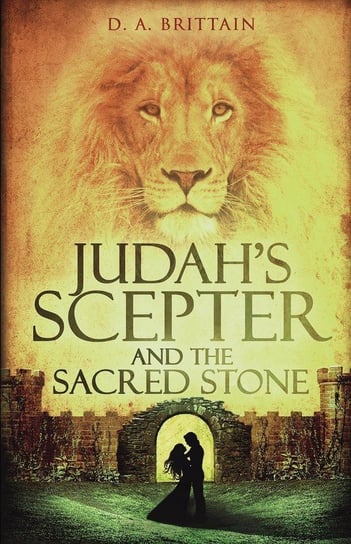 Judah's Scepter and the Sacred Stone Brittain D. A.