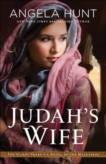 Judahs Wife: A Novel of the Maccabees Hunt Angela