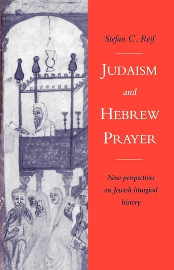 Judaism and Hebrew Prayer Reif Stefan C.