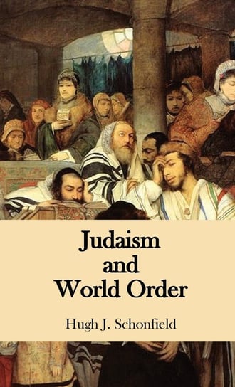 Judaism and World Order Schonfield Hugh J.