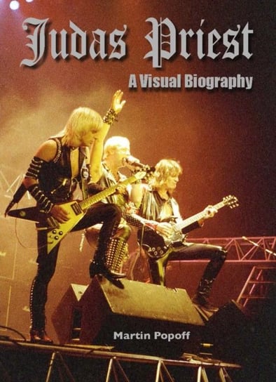 Judas Priest: A Visual Biography Popoff Martin