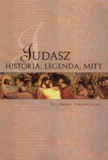 Judasz Historia, Legenda, Mity Starowieyski Marek