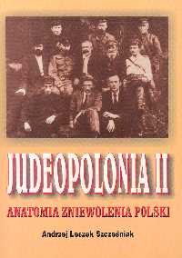 Judeopolonia II. Anatomia Zniewolenia Polski Szcześniak Andrzej Leszek