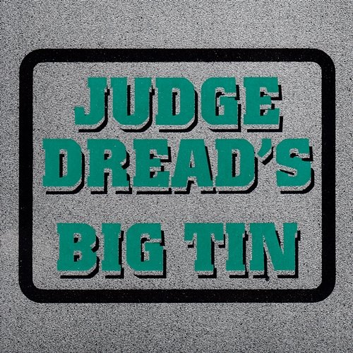 Judge Dread's Big Tin Judge Dread