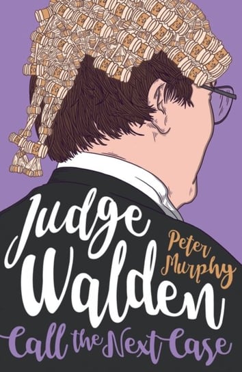 Judge Walden: Call The Next Case Murphy Peter