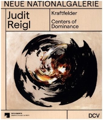 Judit Reigl Kraftfelder / Centers of Dominance DCV Dr. Cantzsche