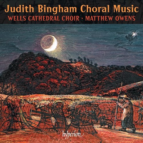 Judith Bingham: Choral Music Jonathan Vaughn, Wells Cathedral Choir, Matthew Owens