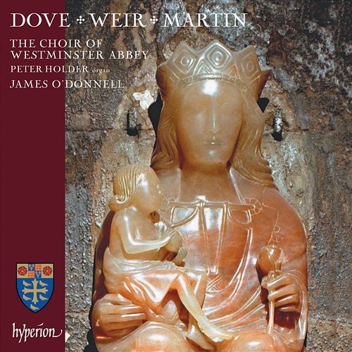 Judith Weir, Jonathan Dove & Matthew Martin: Choral Works James O'Donnell, Peter Holder, The Choir Of Westminster Abbey
