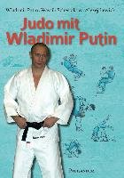 Judo mit Wladimir Putin Putin Wladimir, Schestakow Wassili, Lewizki Alexej